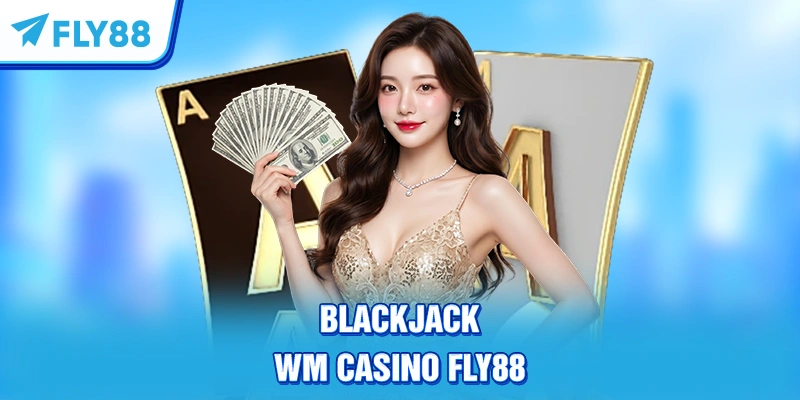 Blackjack WM Casino FLY88
