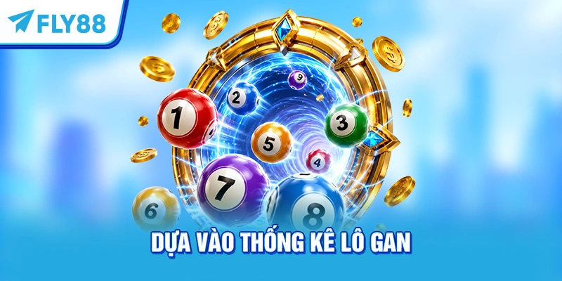 Dựa vào thống kê lô gan