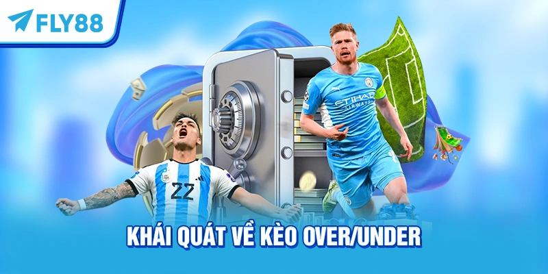 Khái quát về kèo Over/Under