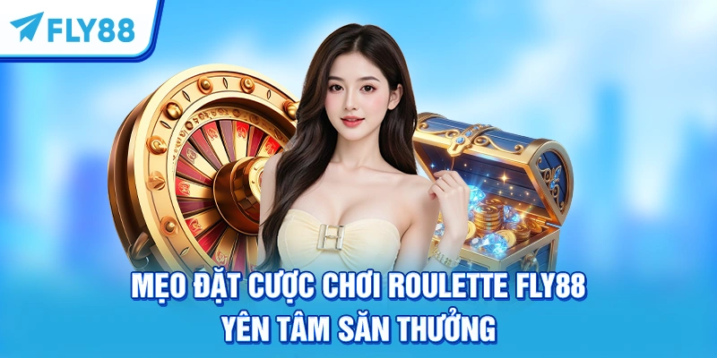 Mẹo đặt cược chơi Roulette FLY88 yên tâm săn thưởng 