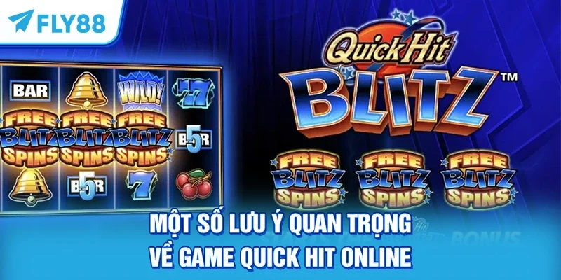 Một số lưu ý quan trọng về game Quick Hit online