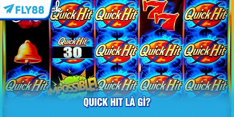 Quick Hit là gì?