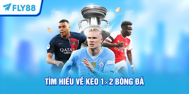 Tìm hiểu về kèo 1×2 bóng đá